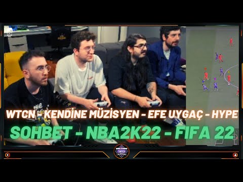 wtcN - NBA2K22 ve Fifa 22 Oynuyorlar w/ Kendine Müzisyen, Efe Uygaç, Hype