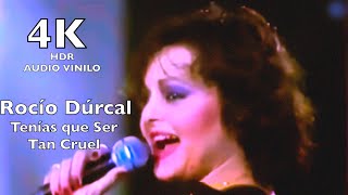 Video thumbnail of "Rocío Dúrcal Tenías Que Ser Tan Cruel (4K HDR audio vinilo)"