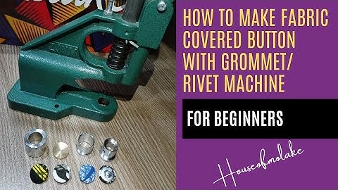 How to Make Fabric Covered Button using Grommet / Rivet Machine | Tutorial on Using  Green machine