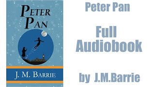 Peter Pan  by J.M. Barrie - Full Audiobook