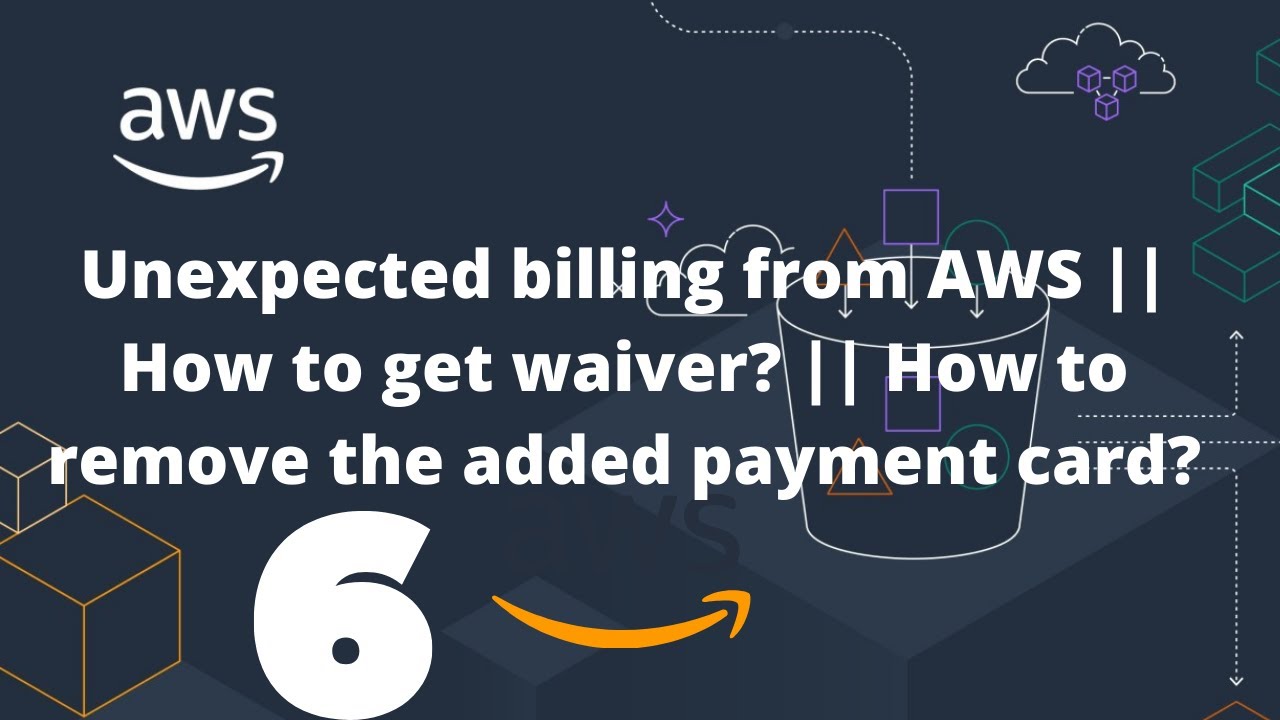 Unexpected Billing From AWS How To Get Waiver How To Remove The