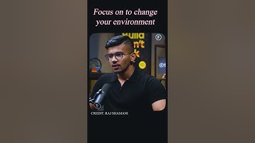 Focus on to change your environment @rajshamani #podcast #shorts #motivation #viral #podcastshorts