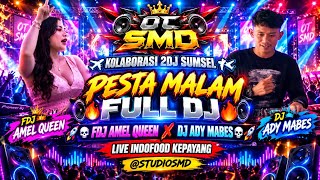 OT SMD • ✈️🔥KOLABORASI 2DJ 🔥✈️PESTA MALAM FULL DJ🔥🔊 AMEL QUEEN X ADY MABES LIVE INDOFOOD KEPAYANG 🚀
