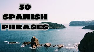 50 SPANISH PHRASES// LEARN SPANISH FAST// SPEAK SPANISH FLUENTLY// SPANISH BASIC PHRASES