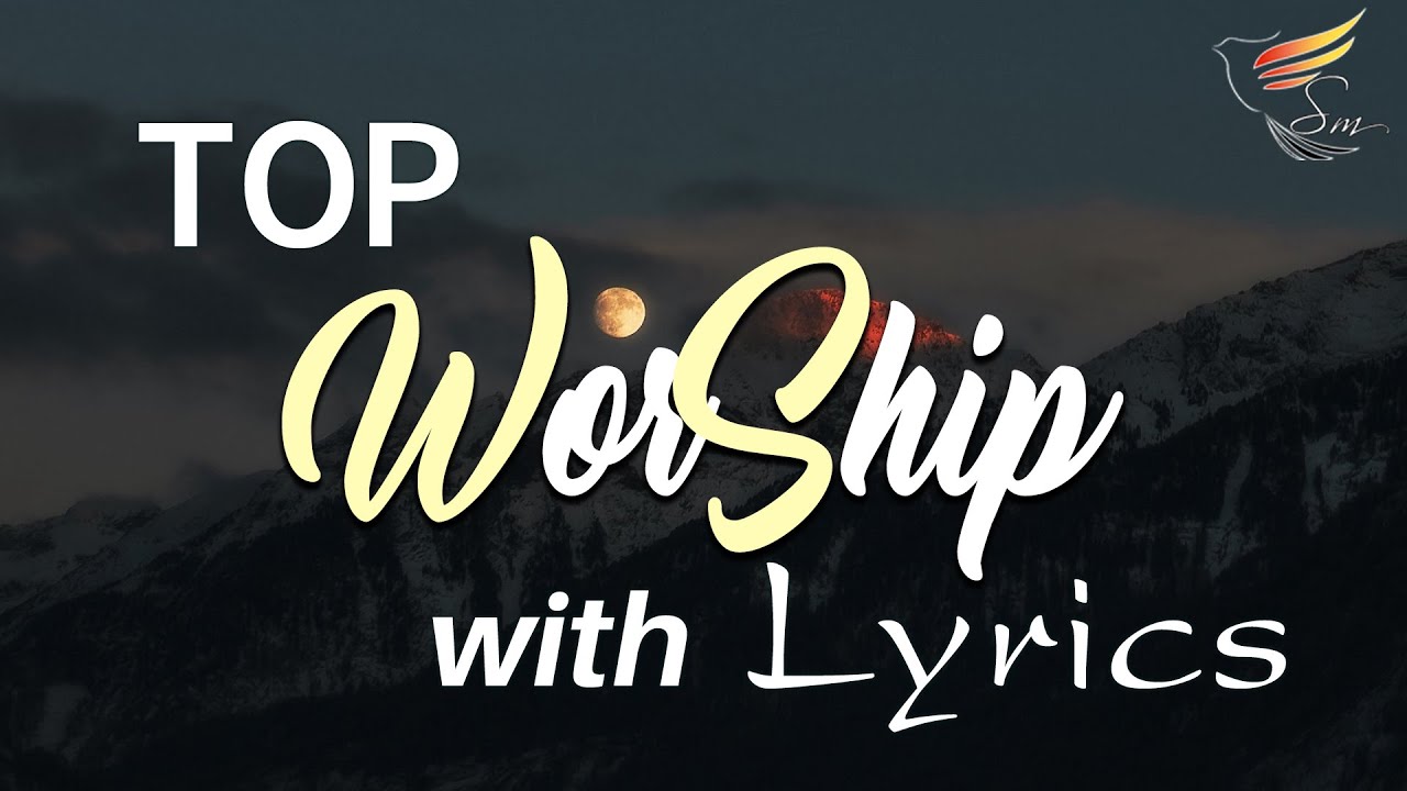 10 hours NON STOP christian praise and WORSHIP SONGS with LYRICS - YouTube