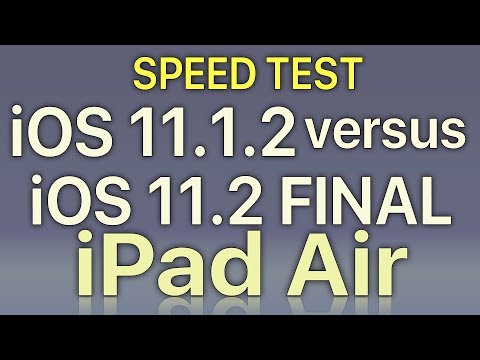 iPad Air : iOS 11.2 Final vs iOS 11.1.2 Speed Test Build 15C114