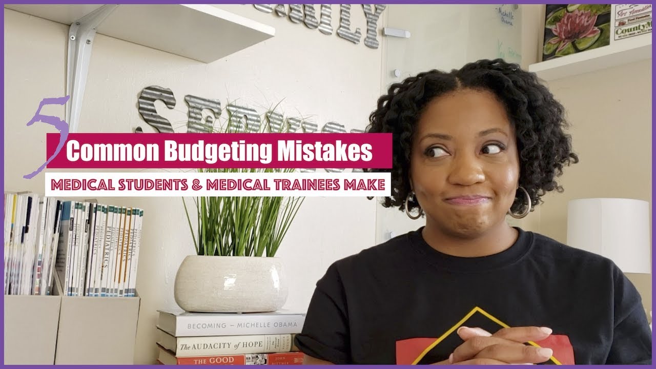 5 Common Budgeting Mistakes Medical Students and Trainees Make!