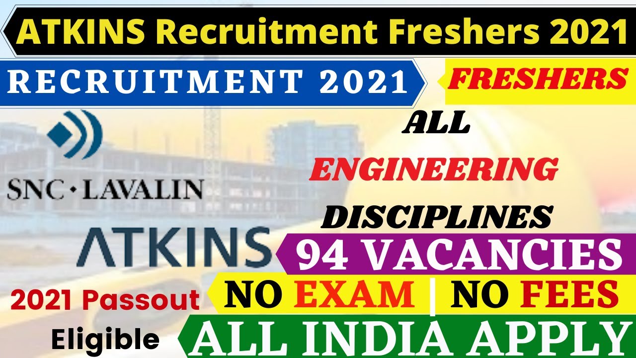 ATKINS Job 2021 Freshers 94_Posts No_exam_No_Fees CIVIL ENGINEER