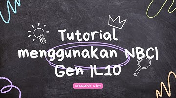 TUTORIAL MENGGUNAKAN WEBSITE NCBI ||KELOMPOK 3 KBI PRAKTIKUM BIOINFORMATIKA