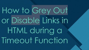 How to Grey Out or Disable Links in HTML during a Timeout Function