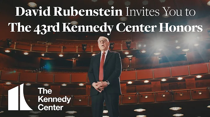 David Rubenstein Invites You to the 43rd Kennedy C...