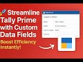 🚀 Streamline Tally Prime with Custom Data Fields | Boost Efficiency Instantly! 💼