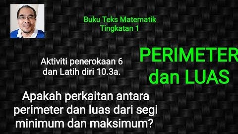 T1 Aktiviti Penerokaan 6 dan Latih diri 10.3a / Perkaitan antara perimeter dan luas