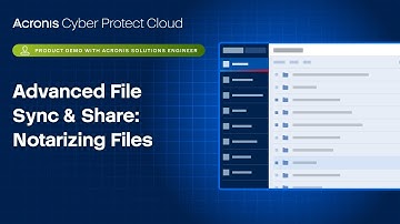 Acronis Cyber Protect Cloud Product Demo: Advanced File Sync & Share: Notarizing Files
