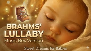 🎠 Brahms' Lullaby — Music Box Version | Sweet Dreams for Babies