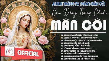 Album Tháng Mân Côi | Con Dâng Tràng Chuỗi Mân Côi | Những Bài Thánh Ca Cầu Nguyện Với Mẹ Hay Nhất