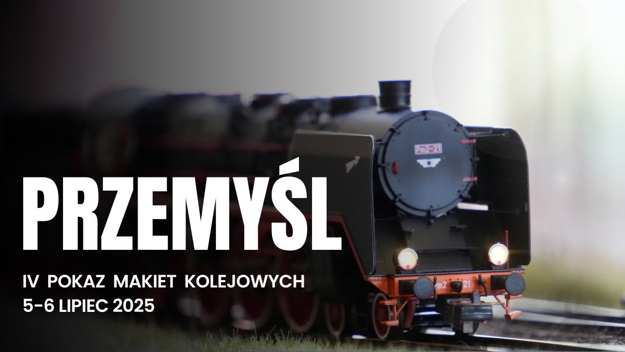 IV Pokaz Makiet Kolejowych PRZEMYŚL 5-6 Lipiec 2025