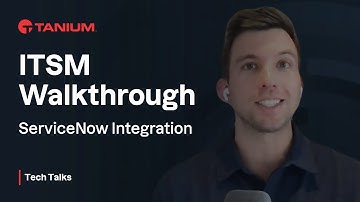 ITSM Walkthrough - ServiceNow Integration - Tanium Tech Talks #86
