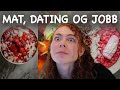 VLOG:: DATING, jobb og matlaging