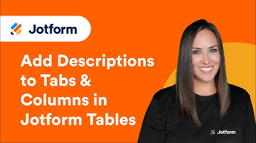How to Add Descriptions to Tabs and Columns in Jotform Tables