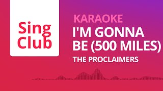 The Proclaimers - I'm Gonna Be (500 Miles) (Karaoke) • Sing Club