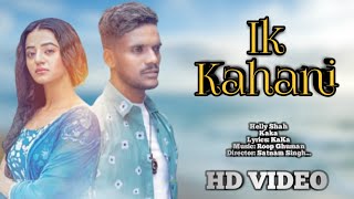 Ik Kahani..|| Kaka ,Helly Shah|| Video Song...