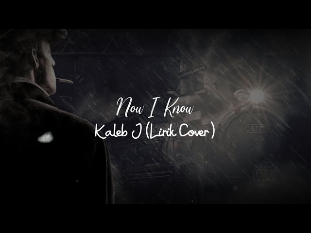 Now I Know - Kaleb J Lirik & Cover Indah Aqila ft Aziz Hedra class=