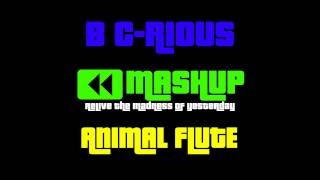 B C-Rious - Animal Flute (Mashup)