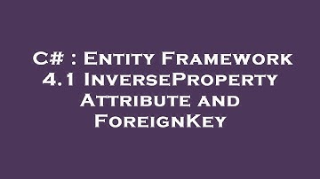 C# : Entity Framework 4.1 InverseProperty Attribute and ForeignKey