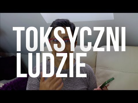 Wideo: Toksyczni Ludzie