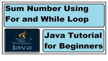 Sum in Java | Java for loop while loop