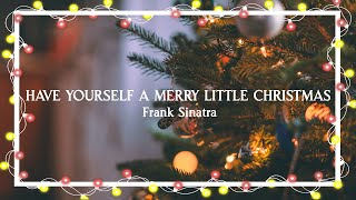 Have Yourself A Merry Little Christmas – Frank Sinatra（Lyric Video）