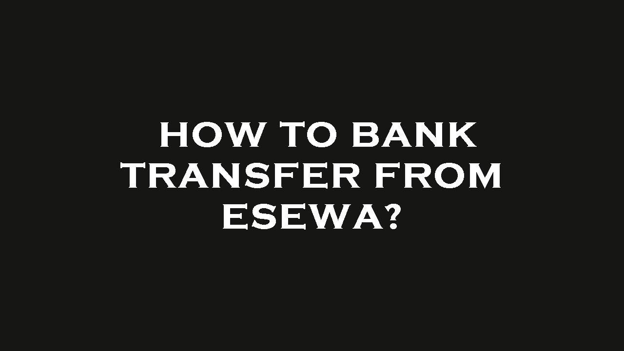 How To Bank Transfer From Esewa YouTube How To Bank Transfer From Esewa YouTube