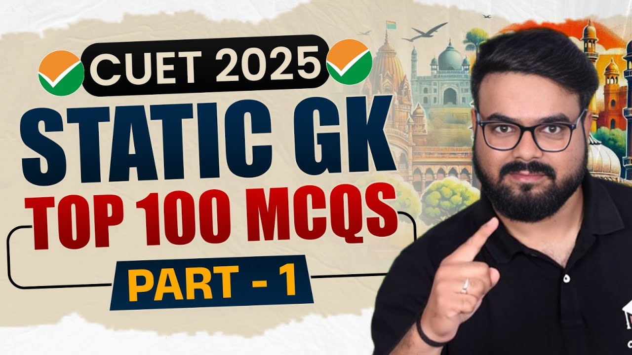 CUET 2025 Static GK | Top 1000 MCQs | General Aptitude Test | Part 1 ...