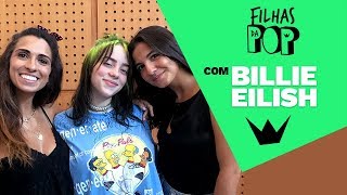 FILHAS DA POP COM BILLIE EILISH