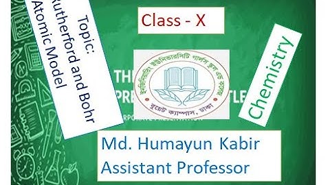 EUGSC - Class X, Subject: Chemistry, Lecture- - 08, Md. Humayun Kabir, Assistant Professor