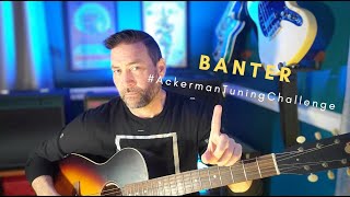 “Banter” #AckermanTuningChallenge