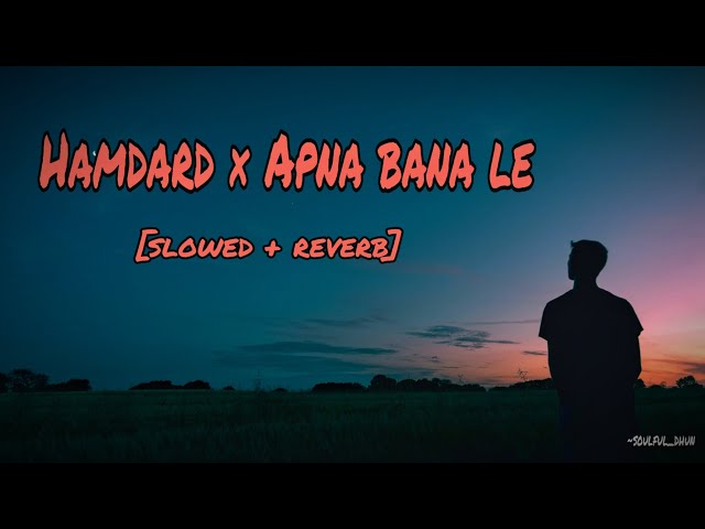 Hamdard × Apna bana le slowed + reverb popular Lofi song 🎶🎵 class=