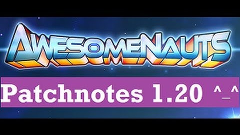 Awesomenauts Patchnotes 1.20 - If cuteness could kill... It does.