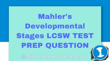Margaret Mahler Developmental Stages LCSW TEST PREP QUESTION BREAK DOWN in under FIVE MINUTES