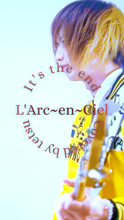 It's the end / L'Arc~en~Ciel #LArcenCiel #らるく #ベース #てっちゃん #tetsu #tetsuya