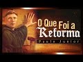 O Que Foi a Reforma Protestante? - Paulo Junior