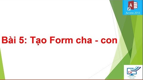 Bài 5: Tạo form cha - form con