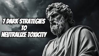 The Stoic Shield: 7 Dark Strategies to Neutralize Toxicity by Shadowed Stoics 65 views 3 weeks ago 16 minutes