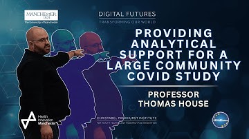 Analytical Support for a Large Community COVID Study | Professor Thomas House | Digital Futures