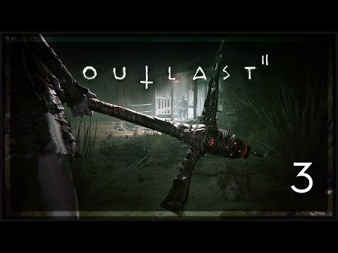 Outlast 2 Gameplay [Part 3] - Ethan - Outlast 2 Let's Play