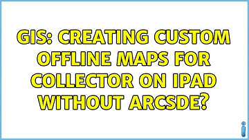 GIS: Creating custom offline maps for Collector on iPad without ArcSDE?