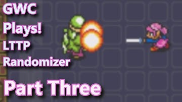 GWC Plays! Link To The Past Randomizer Part 3