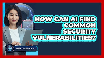 How Can AI Find Common Security Vulnerabilities?