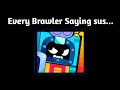 Every Brawler Saying sus...